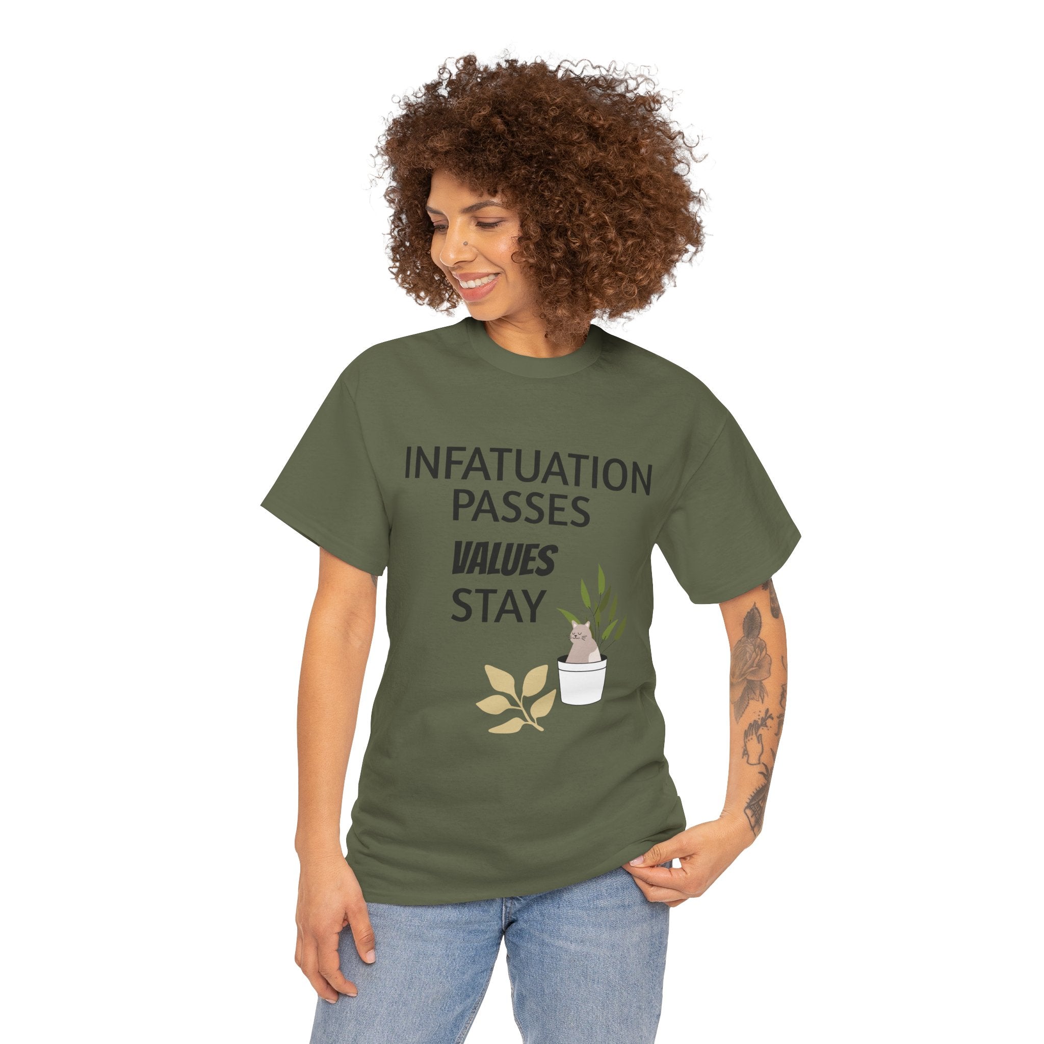 Infatuation passes values stay Tee