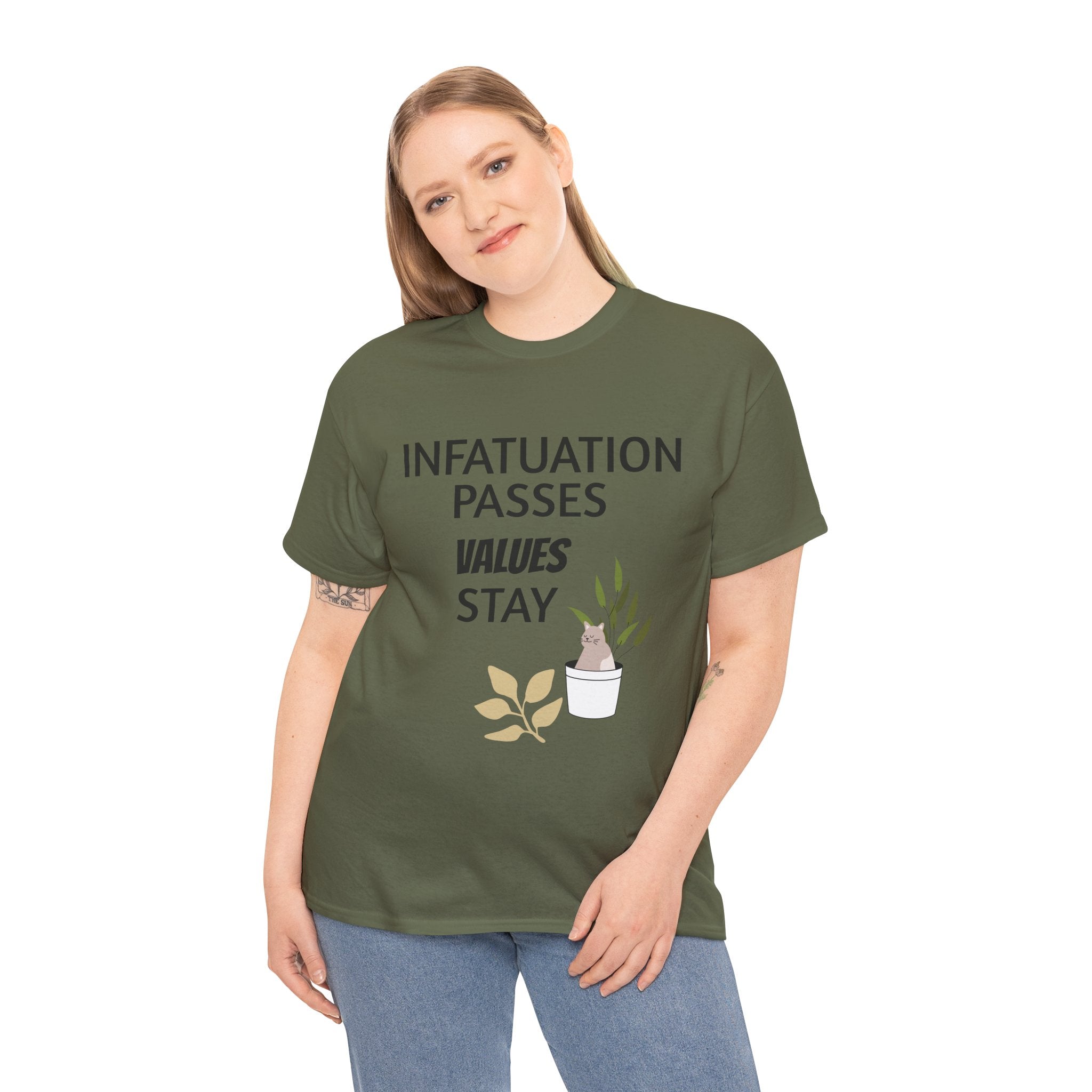Infatuation passes values stay Tee