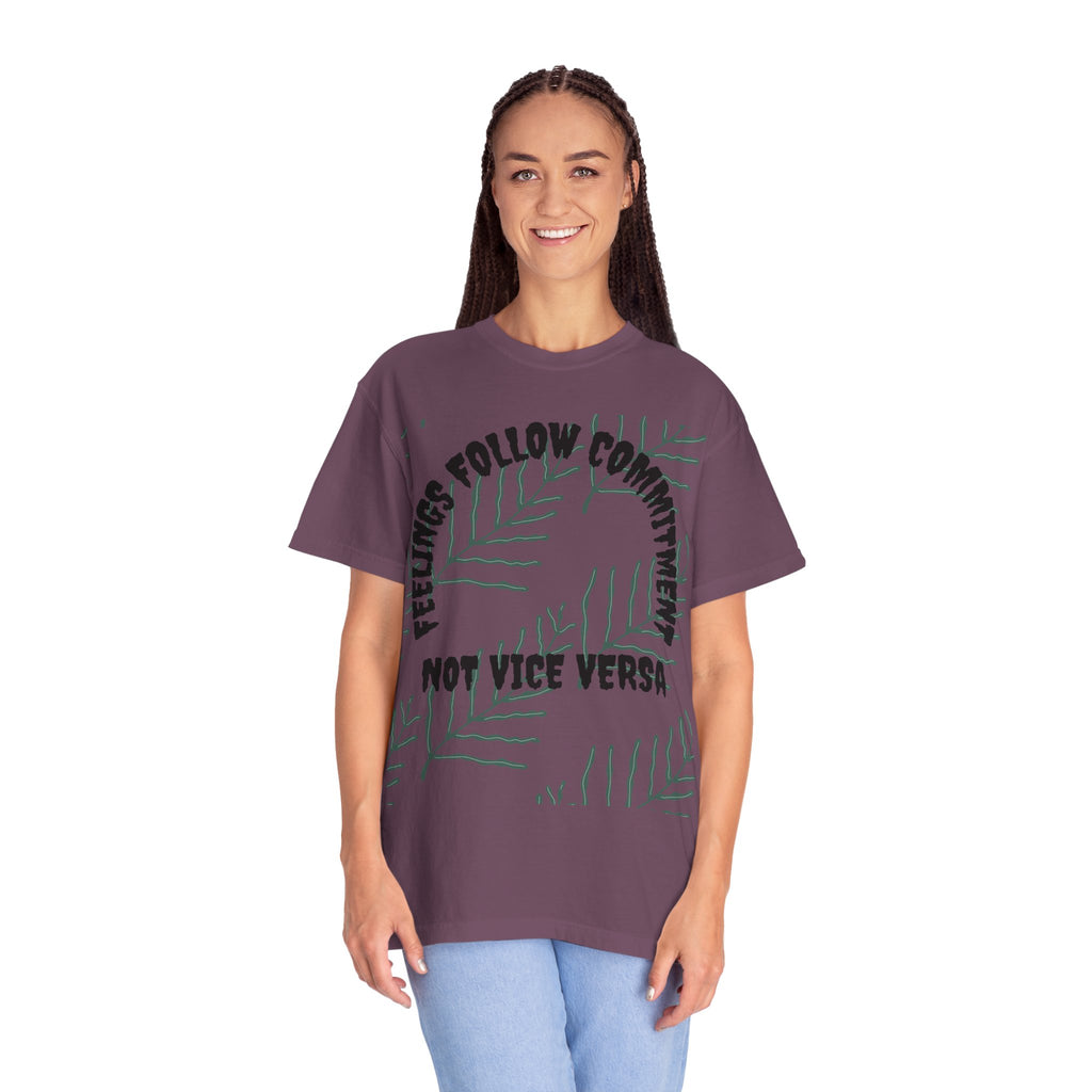 Feelings follow commitment T-shirt