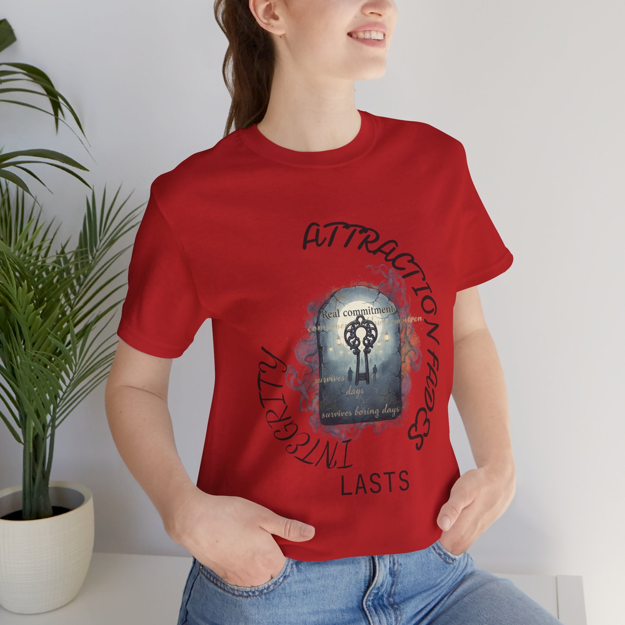 Attraction Fades Integrity Tee – "Lasts" Inspirational Graphic Shirt